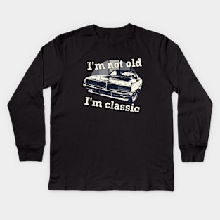 I'm Not Old I'm Classic Car Funny Retro Kids Long Sleeve T-Shirt